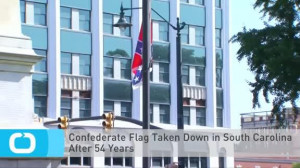 Confederate Flag Taken Down in South Carolina After 54 Years | View ...