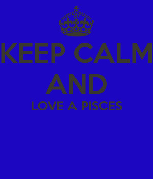 Keep Calm and Love Pisces