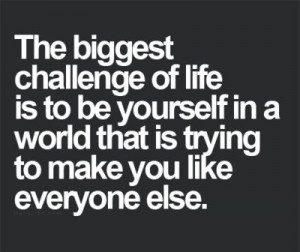 The biggest challenge of life...