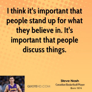 think it's important that people stand up for what they believe in ...