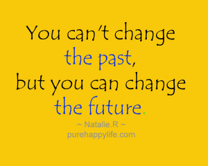 Positive Quote: You can’t change the past, but you…