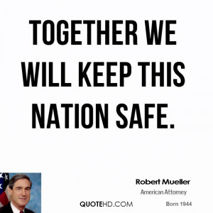 Together we will keep this nation safe.