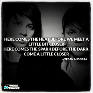 Tegan and Sara!