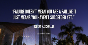 quote-Robert-H.-Schuller-failure-doesnt-mean-you-are-a-failure-223.png