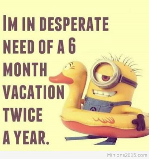 desperate desperate minion desperate need desperate quote vacation