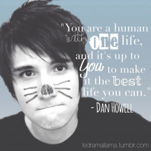 Danisnotonfire, love this quote!