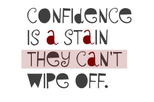 Confidence Is a Stain Picture Quote - MLQuotes