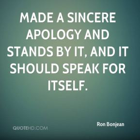 Made A Sincere Apology And Stands By It - Apology Quote