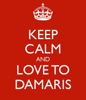 KEEP CALM AND LOVE TO DAMARIS