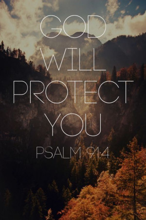 God will protect you quotes outdoors god bible scriptures psalm