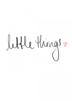 Little Things | via Tumblr
