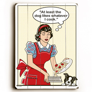 Cute Cooking Quotes Funny dog signs: the dog likes
