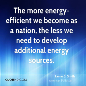 The more energy-efficient we become as a nation, the less we need to ...