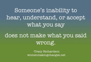 ... understand, or accept what you say does not make what you said wrong