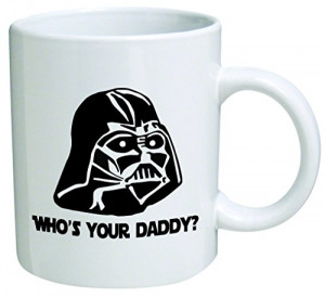 Star Wars “Who’s Your Daddy”? Father’s Day Coffee Mug ...