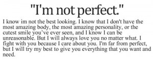 Don't expect me to be perfect. I am who I am. And first and foremost ...
