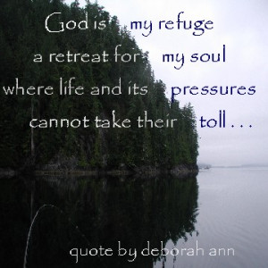 Quote of the Day by Deborah Ann ~ God is My Refuge ~