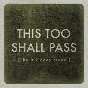 ... Laugh, Life, Quotes, Kidneystones, Kidney Stones, Funny, Humor, Pass