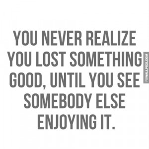 You Dont Miss It Til Its Gone Quote Picture