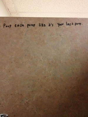 Deep Thoughts from Your Bathroom Stall
