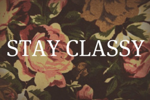 ... : Photography Quote Flowers Floral Classy Stay Classy Decorative