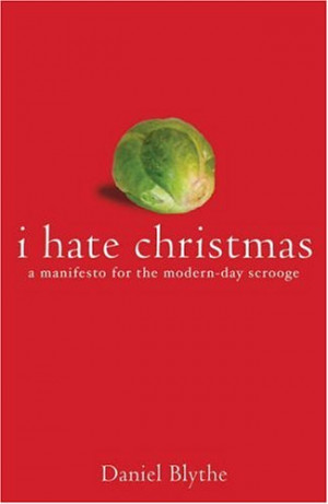 Hate Christmas: A Manifesto for the Modern Day Scrooge