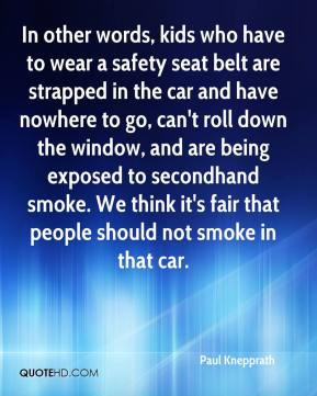 ... smoke. We think it's fair that people should not smoke in that car