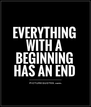 Naam: everything-with-a-beginning-has-an-end-quote-1.jpgBekeken ...