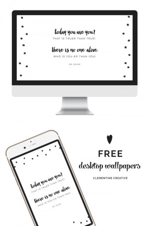 Today’s wallpaper is a quote from Dr. Seuss and it’s such a ...