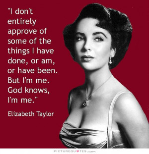 Be Yourself Quotes Being Yourself Quotes Elizabeth Taylor Quotes