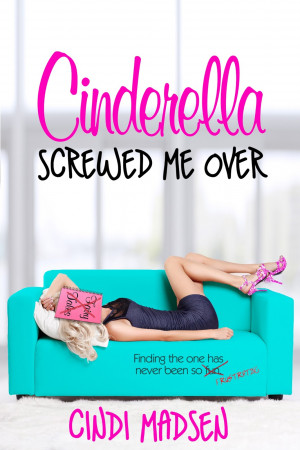 Look for Cinderella Screwed Me Over October 22nd, 2013 :)