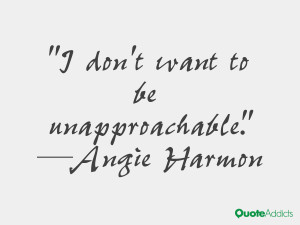 angie harmon quotes i don t want to be unapproachable angie harmon