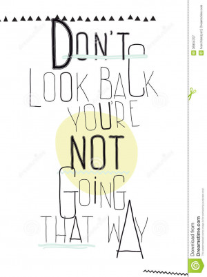 Simple poster. Don`t look back you`re not going th