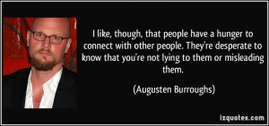 like, though, that people have a hunger to connect with other people ...