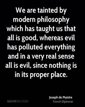 We are tainted by modern philosophy which has taught us that all is ...