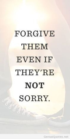 Forgiveness doesn't excuse their behavior. It prevents their behavior ...