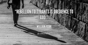 quote-William-Penn-rebellion-to-tyrants-is-obedience-to-god-98007.png