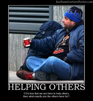 helping others if it s true that we are here to help others then what ...