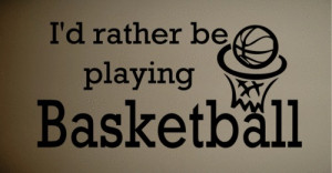 ... Quote Vinyl Rather Be Playing Basketball Kids Wall Quote Art Decal