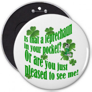 Is that a leprechaun in your pocket buttons