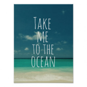 Take Me to the Ocean Quote Posters