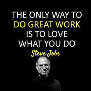 ... Steve Jobs Love What You Do Picture Quote Employee motivation quote