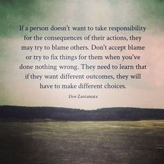 If a person doesn’t want to take responsibility for the consequences ...