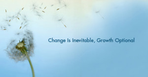 Change Is Inevitable, Growth Optional