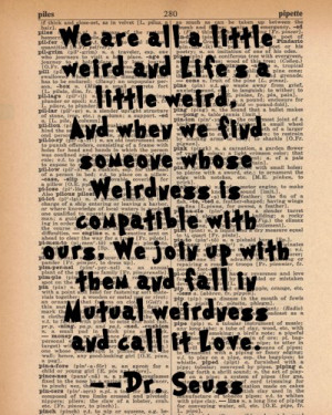 ... , we join up with them and fall in mutual weirdness and call it LOVE