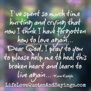 Learn To Live Again.. - Love Quotes And SayingsLove Quotes And Sayings
