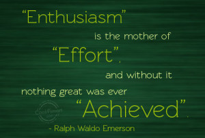 Effort Quote: Enthusiasm is the mother of effort, and... Effort-(5)