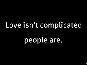 love isn't complicated.. People are