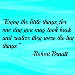 Enjoy the Little Things Quotes