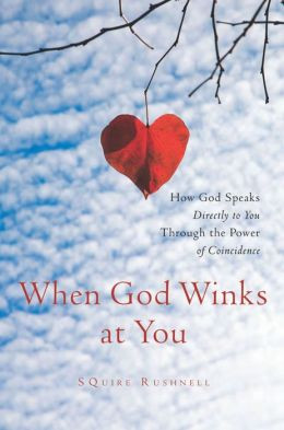When God Winks at You: How God Speaks Directly to You Through the ...